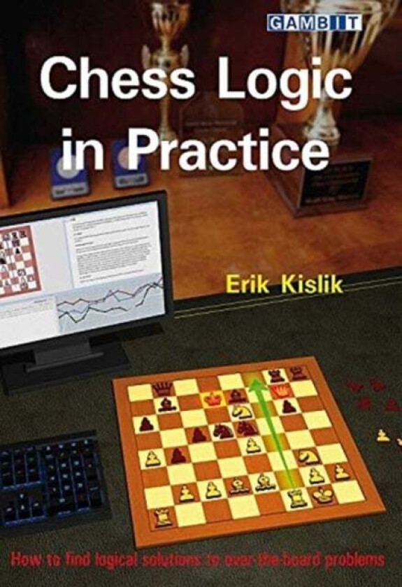 Chess Logic In Practice Av Erik Kislik