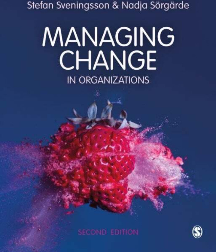 Managing Change in Organizations av Stefan Svenningson, Nadja Soergarde