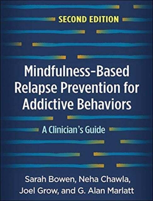 Mindfulness-Based Relapse Prevention for Addictive Behaviors av Sarah Bowen, Neha Chawla, Joel Grow, G Marlatt