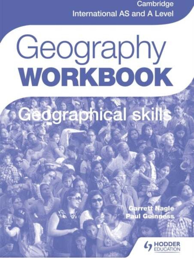 Cambridge International AS and A Level Geography Skills Workbook av Paul Guinness, Garrett Nagle