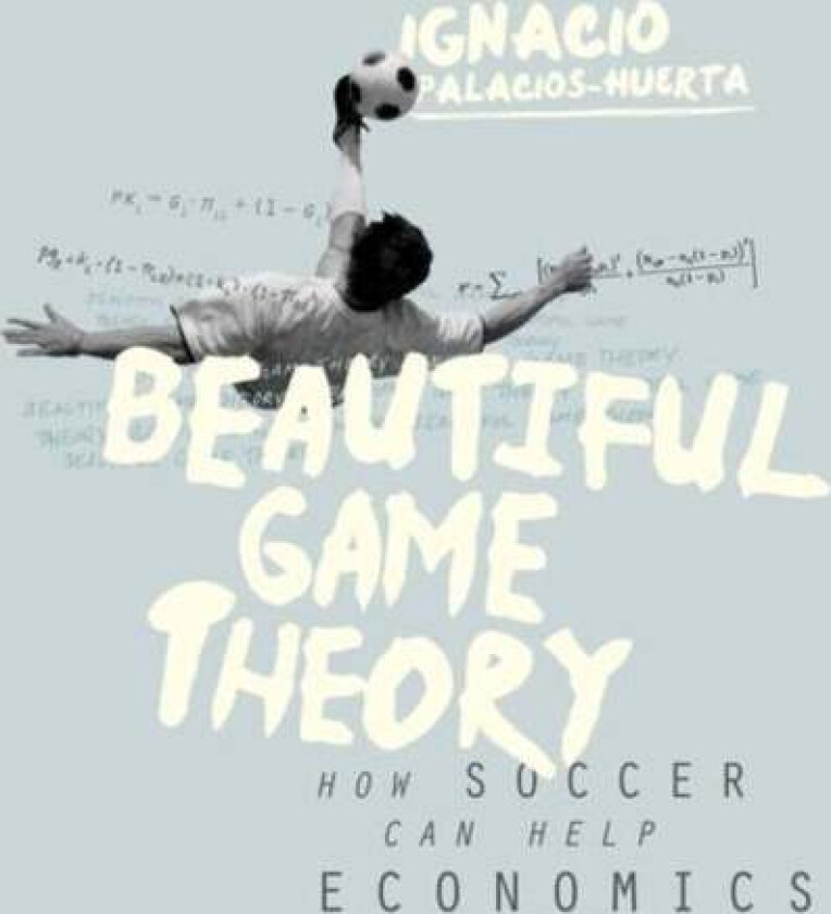 Beautiful Game Theory av Ignacio Palacios-Huerta