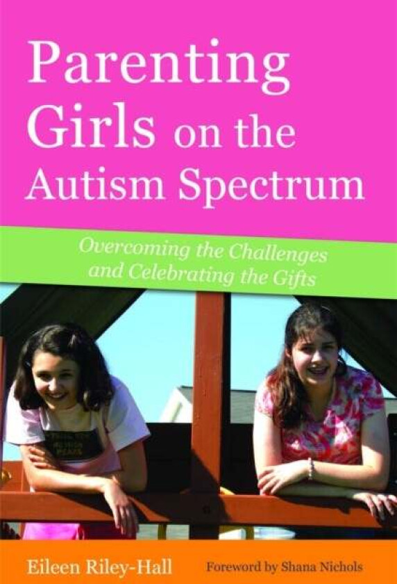 Parenting Girls on the Autism Spectrum av Eileen Riley-Hall