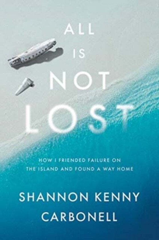All Is Not Lost av Shannon Kenny Carbonell