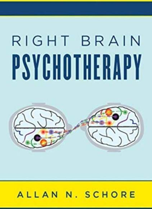 Right Brain Psychotherapy av Allan N. Ph.D. (UCLA David Geffen School of Medicine) Schore