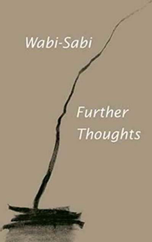 Wabi-Sabi: Further Thoughts av Leonard Koren
