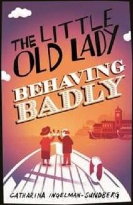 The Little Old Lady Behaving Badly av Catharina Ingelman-Sundberg