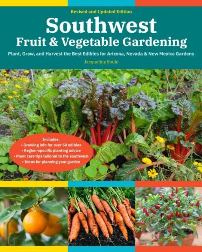Southwest Fruit & Vegetable Gardening, 2nd Edition av Jacqueline Soule