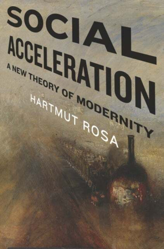 Social Acceleration av Hartmut Rosa