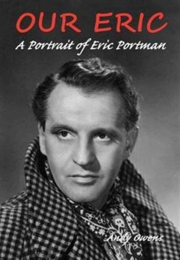 Our Eric: A Portrait of Eric Portman av Andy Owens