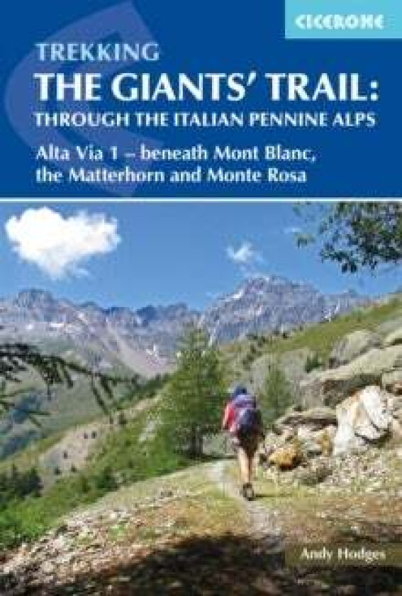 Trekking the Giants' Trail: Alta Via 1 through the Italian Pennine Alps av Andy Hodges
