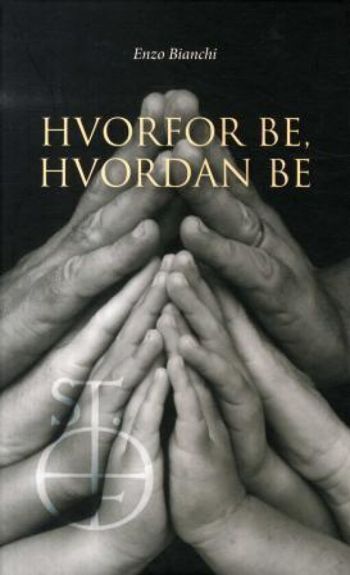 Hvorfor be, hvordan be av Enzo Bianchi