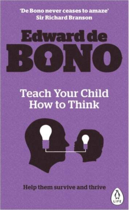 Teach Your Child How To Think av Edward De Bono