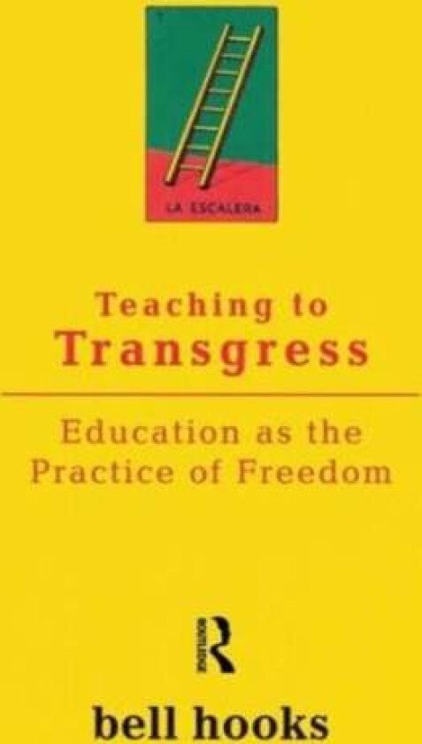 Teaching to Transgress av bell (Berea College USA) hooks