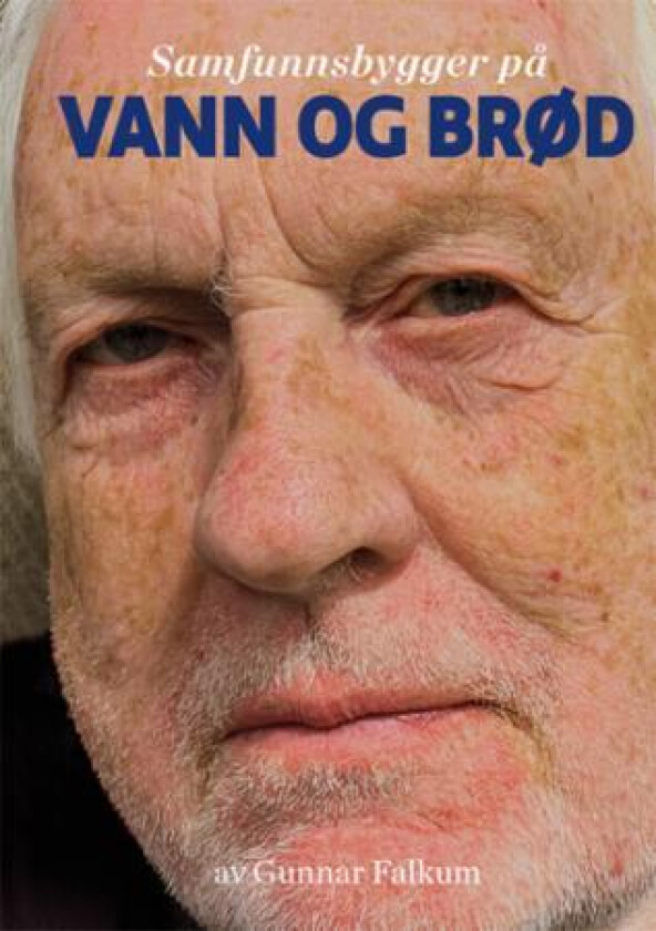 Samfunnsbygger på vann og brød av Gunnar Falkum