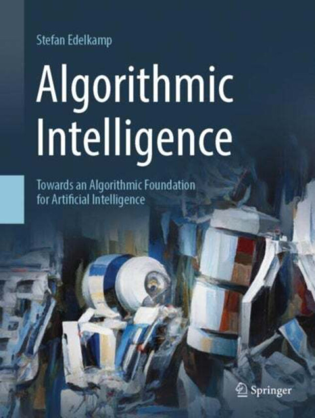 Algorithmic Intelligence av Stefan Edelkamp