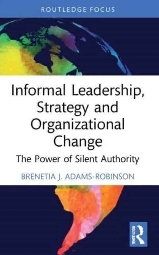 Informal Leadership, Strategy and Organizational Change av Brenetia J. Adams-Robinson