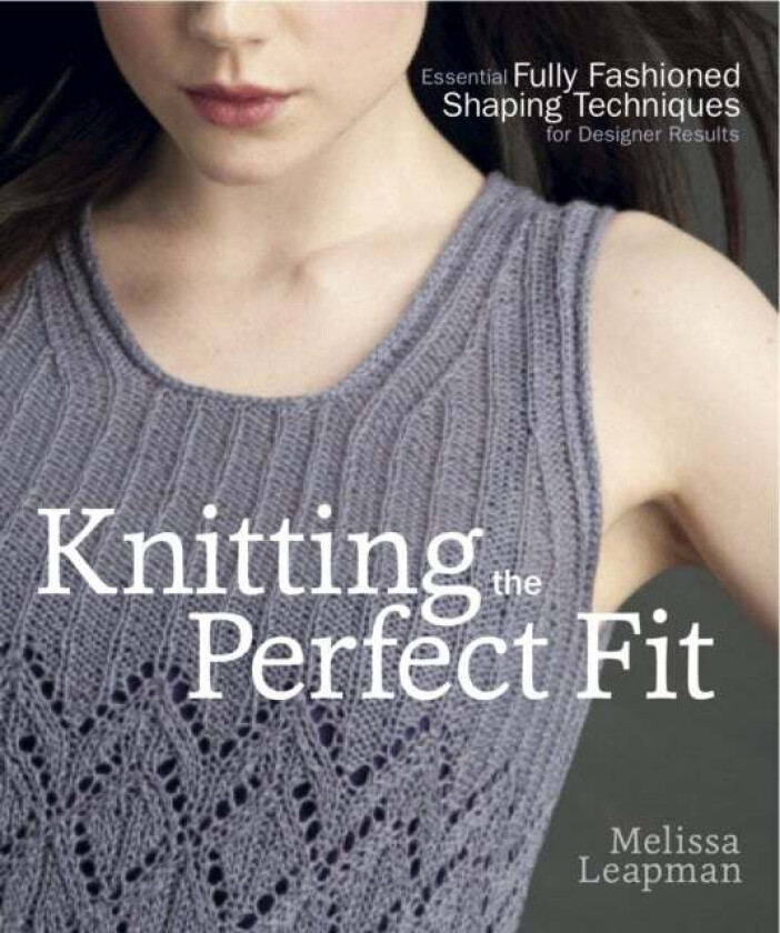 Knitting the Perfect Fit av M Leapman