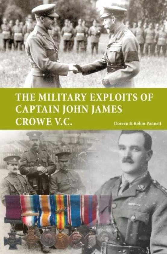 The Military Exploits of Captain John James Crowe V.C. av Doreen Pannett, Robin Pannett