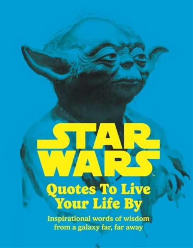 Star Wars Quotes To Live Your Life By av Roland Hall