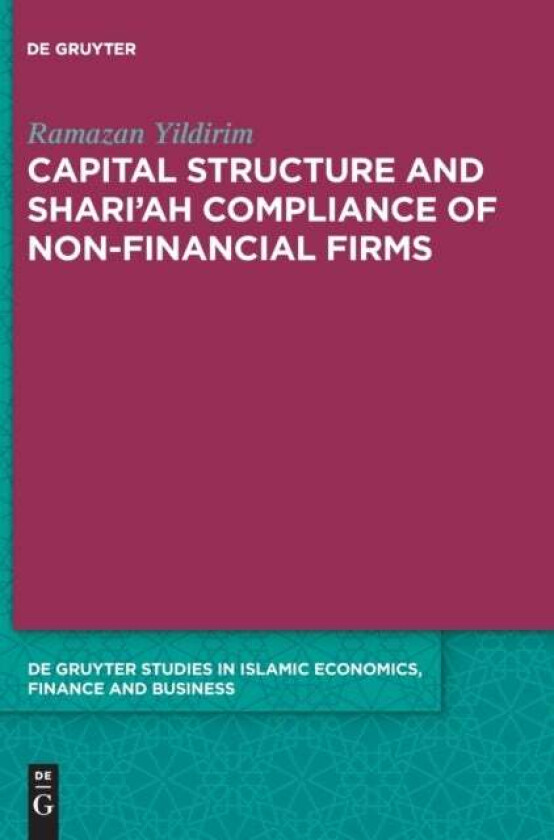 Capital Structure and Shari'ah Compliance of non-Financial Firms av Ramazan Yildirim
