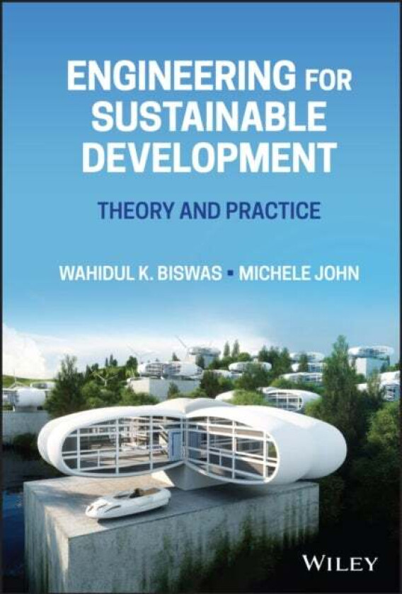 Engineering for Sustainable Development av Wahidul K. (Curtin University Perth Australia) Biswas, Michele (Curtin University Perth Australia) John