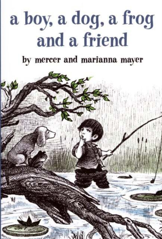 A Boy, a Dog, a Frog, and a Friend av Mercer Mayer, Marianna Mayer