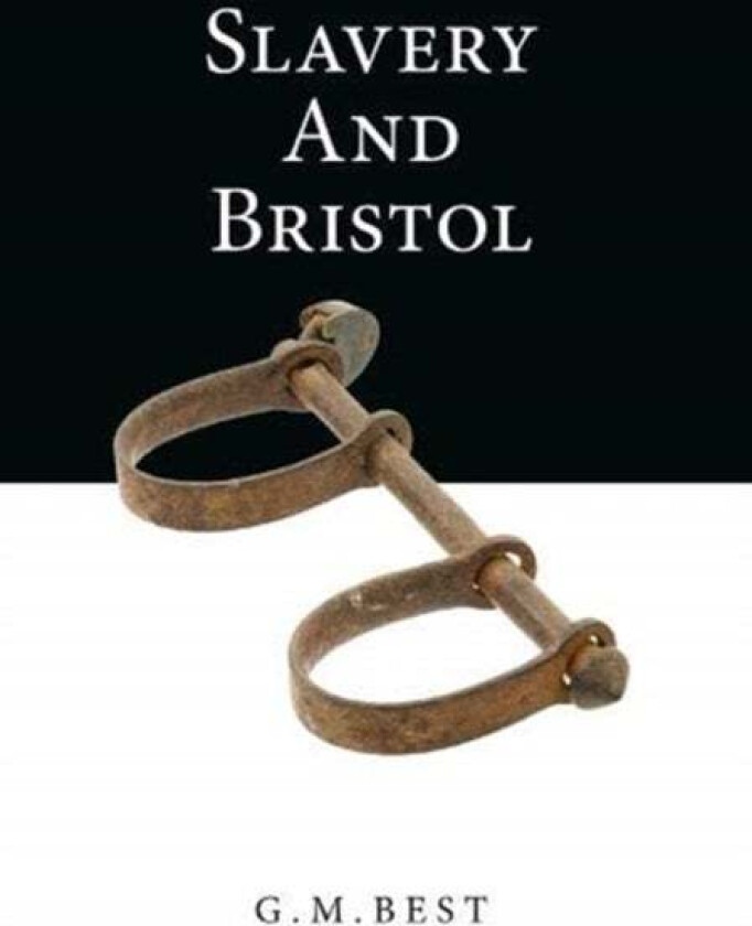 Slavery And Bristol av G. M. Best