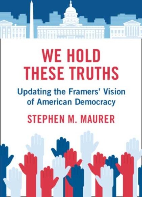 We Hold These Truths av Stephen M. (University of California Berk Maurer