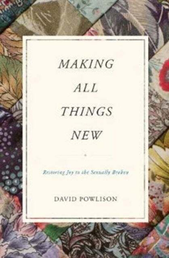 Making All Things New av David Powlison