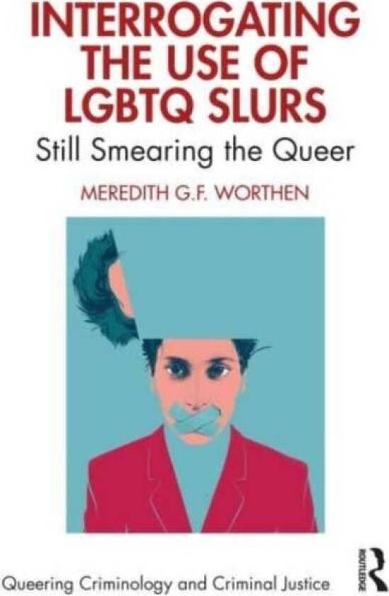 Interrogating the Use of LGBTQ Slurs av Meredith (The University of Oklahoma USA) Worthen