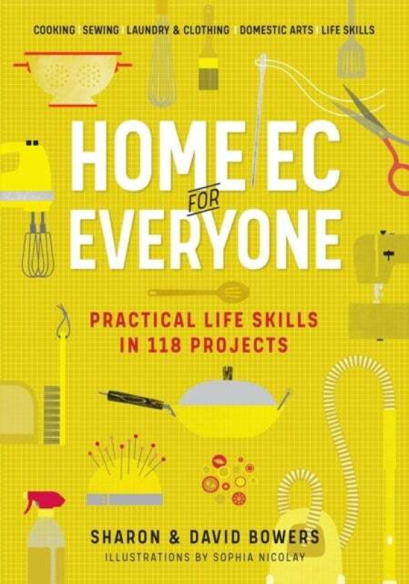 Home Ec for Everyone: Practical Life Skills in 118 Projects av David Bowers, Sharon Bowers