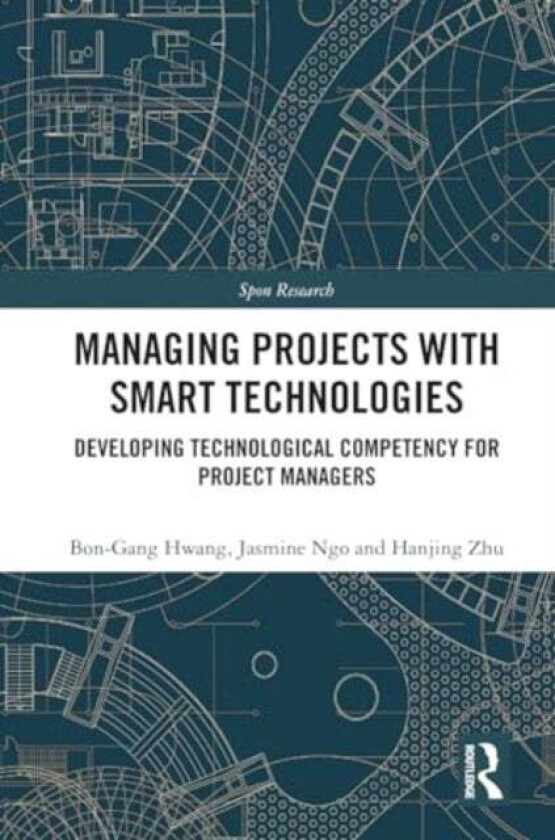 Managing Projects With Smart Technologies Av Bon-Gang Hwang, Jasmine Ngo, Hanjing Zhu