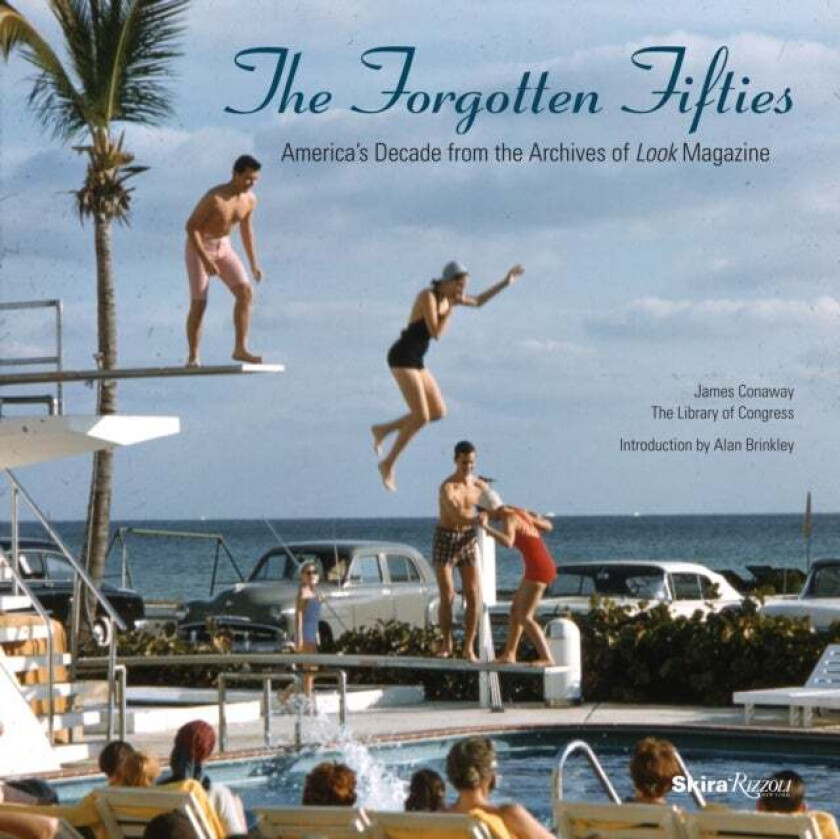 Forgotten Fifties : America's Decade from the Archives of LOOK Magazine av James Conaway