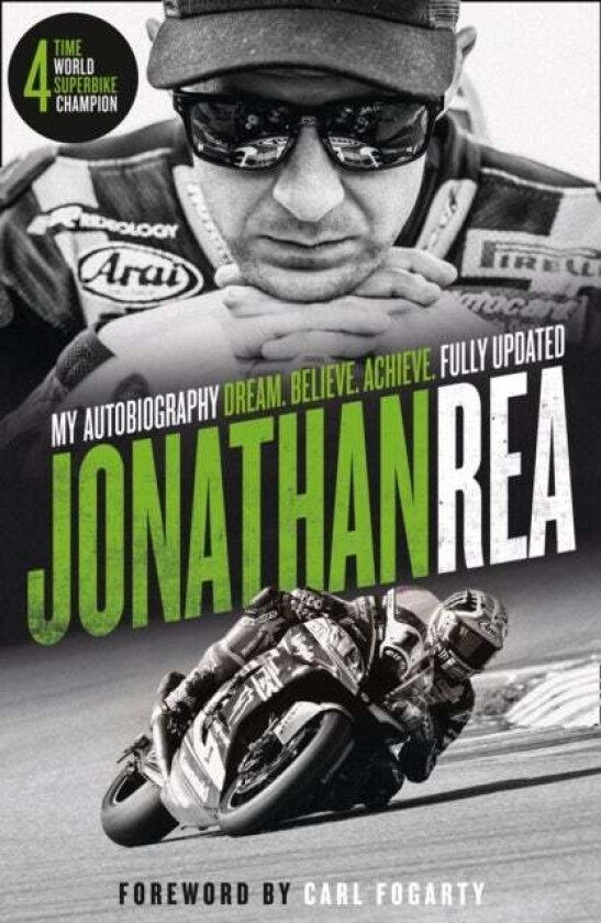 Dream. Believe. Achieve. My Autobiography av Jonathan Rea