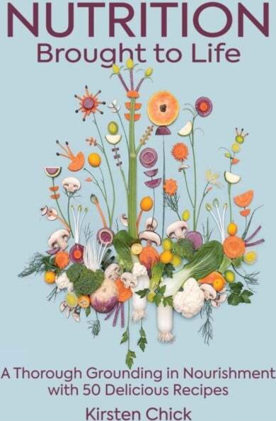 Nutrition Brought To Life av Kirsten Chick