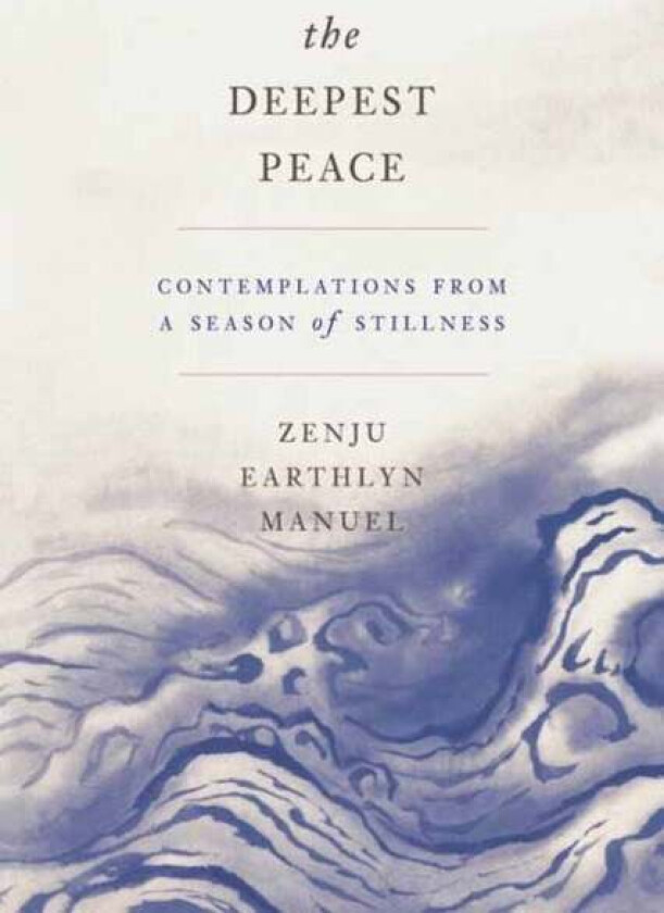 The Deepest Peace av Zenju Earthlyn Manuel