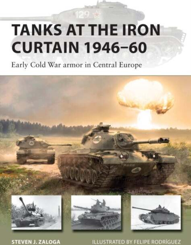Tanks at the Iron Curtain 1946¿60 av Steven J. (Author) Zaloga