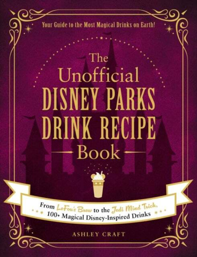 The Unofficial Disney Parks Drink Recipe Book av Ashley Craft