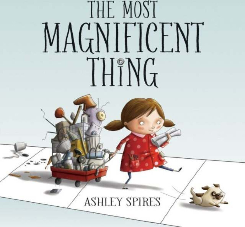 The Most Magnificent Thing av Ashley Spires