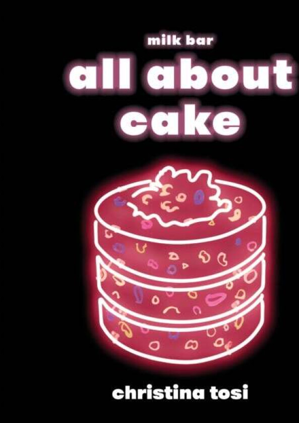 All About Cake av Christina Tosi