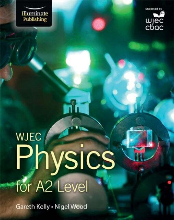 WJEC Physics for A2 Level: Student Book av Gareth Kelly, Nigel Wood