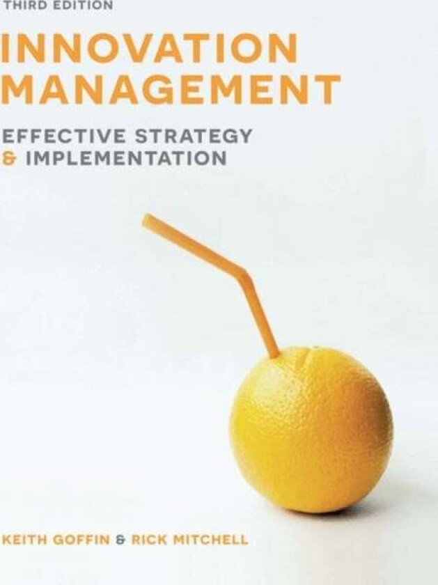 Innovation Management av Keith (Cranfield School of Management UK) Goffin, Rick (Cranfield School of Management UK) Mitchell