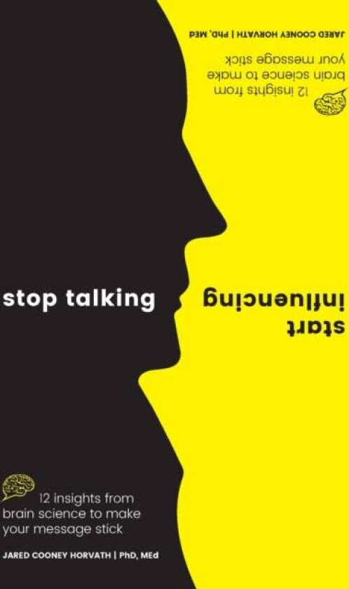 Stop Talking, Start Influencing av Jared Cooney Horvath