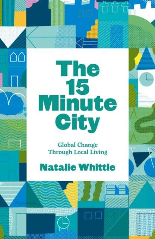 The 15-Minute City av Natalie Whittle