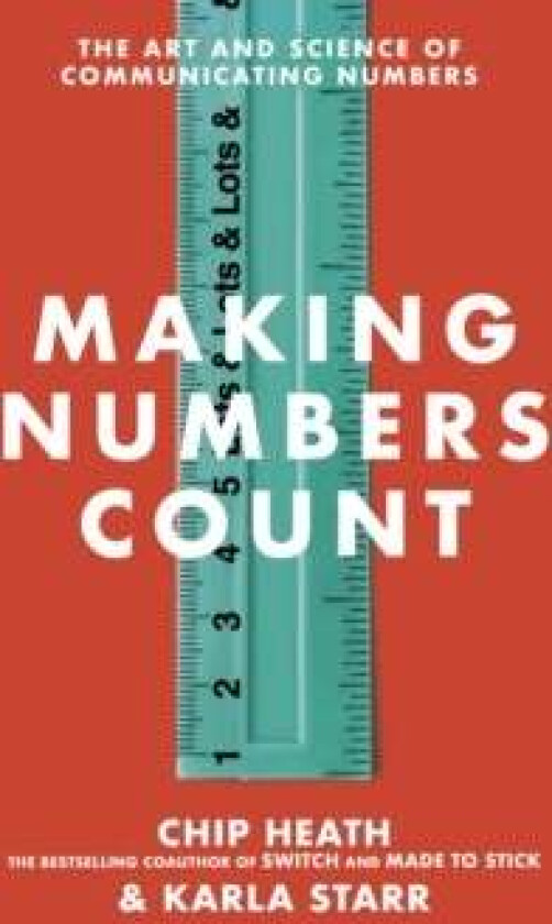 Making Numbers Count av Chip Heath, Karla Starr