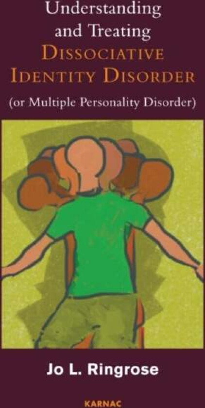 Understanding and Treating Dissociative Identity Disorder (or Multiple Personality Disorder) av Jo L. Ringrose