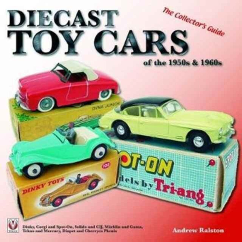 Diecast Toy Cars of the 1950s & 1960s av Anderw Ralston