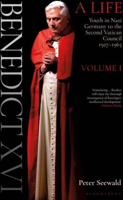 Benedict XVI: A Life Volume One av Peter Seewald