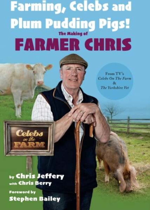 Farming, Celebs and Plum Pudding Pigs! The Making of Farmer Chris av Chris Jeffery