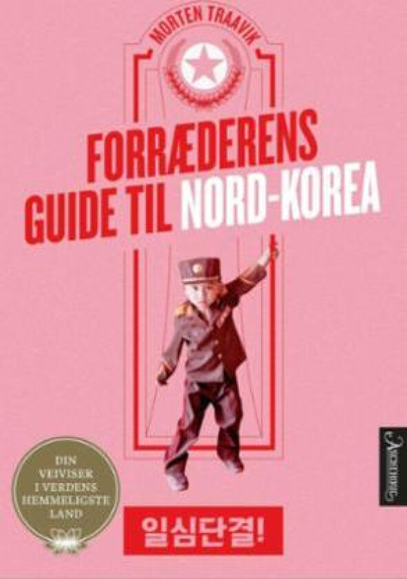 Forræderens guide til Nord-Korea av Morten Traavik
